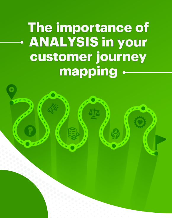The importance of analysis in your customer journey mapping